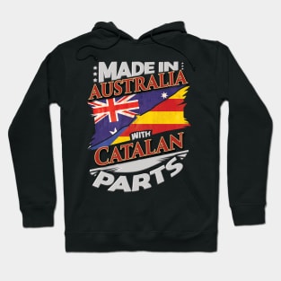 Made In Australia With Catalan Parts - Gift for Catalan From Catalonia Hoodie